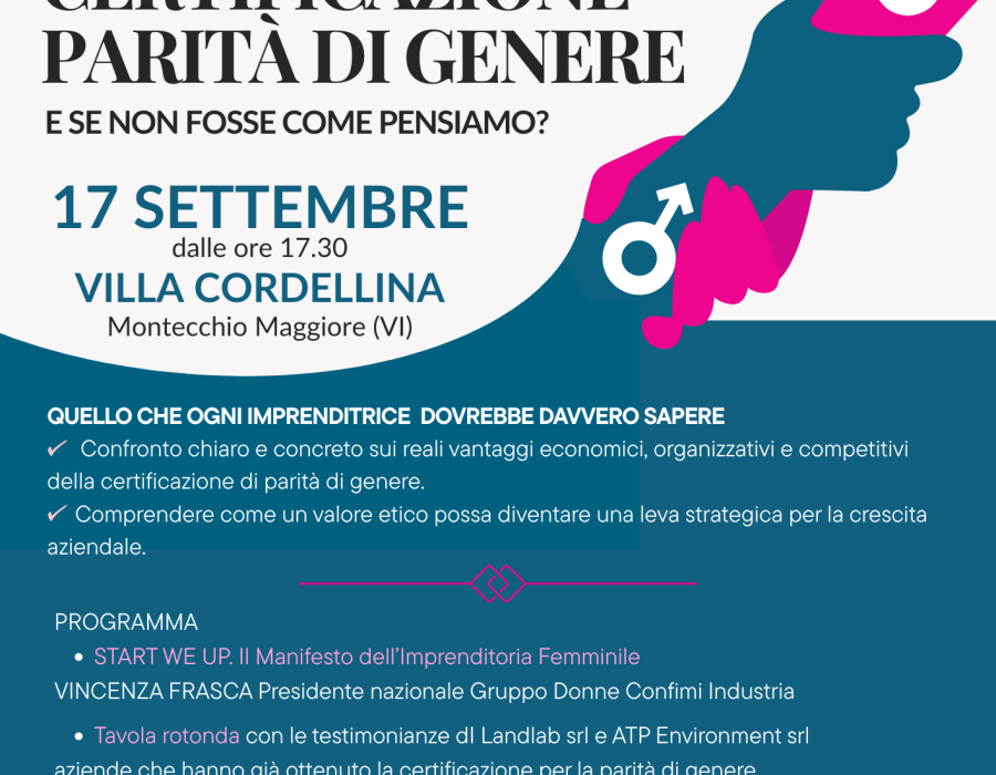 Convegno - "Certificazione parità di genere, e se non fosse come pensiamo?" -  17 settembre 2025 presso Villa Cordellina Lombardi, Montecchio Maggiore (VI)